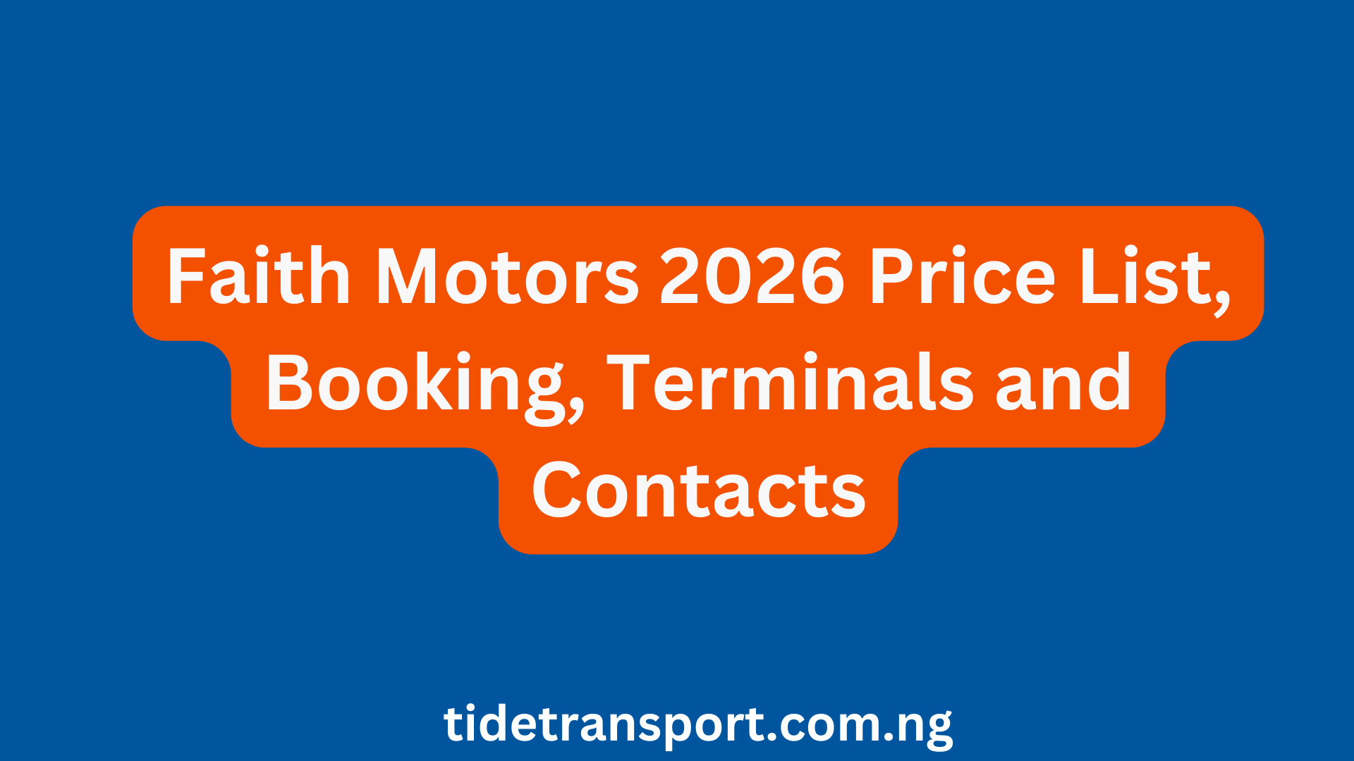 Faith Motors 2026 Price List, Booking, Terminals and Contacts